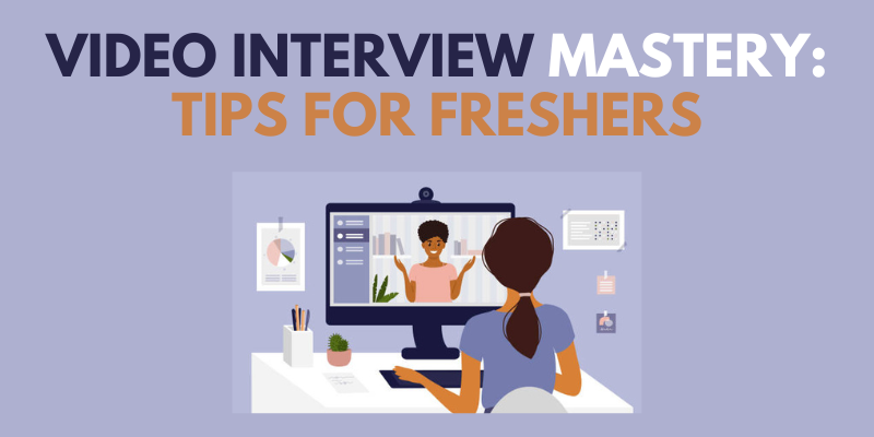 Video Interview Mastery Tips for Freshers