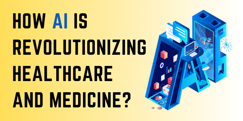 How AI is Revolutionizing Healthcare and Medicine?